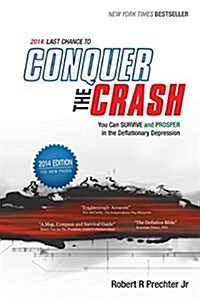 2014: Last Chance to Conquer the Crash: You Can Survive and Prosper in the Deflationary Depression (Paperback, 3)