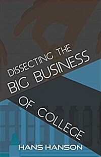 Dissecting the Big Business of College (Paperback)
