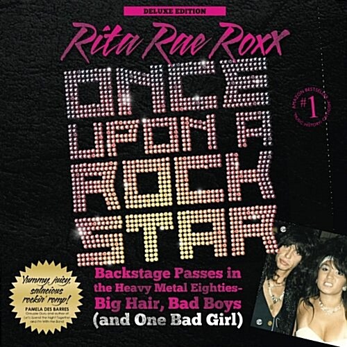 Once Upon a Rock Star: Backstage Passes in the Heavy Metal Eighties - Big Hair, Bad Boys (and One Bad Girl) [Deluxe Edition] (Paperback)