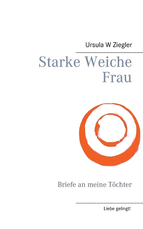 Starke Weiche Frau: Briefe an meine T?hter (Paperback)