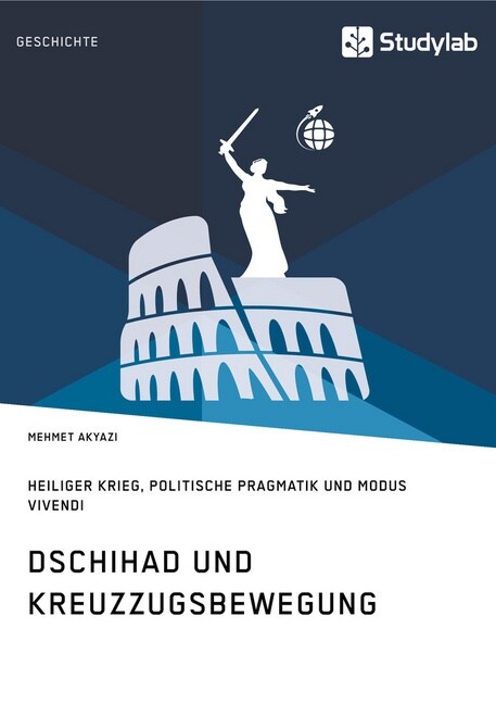 Dschihad und Kreuzzugsbewegung: Heiliger Krieg, Politische Pragmatik und Modus Vivendi (Paperback)