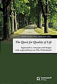 The Quest for Quality of Life: Approaches, Concepts and Images with a Special Focus on the Netherlands (Paperback)