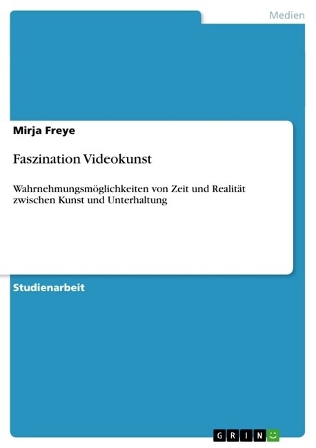 Faszination Videokunst: Wahrnehmungsm?lichkeiten von Zeit und Realit? zwischen Kunst und Unterhaltung (Paperback)