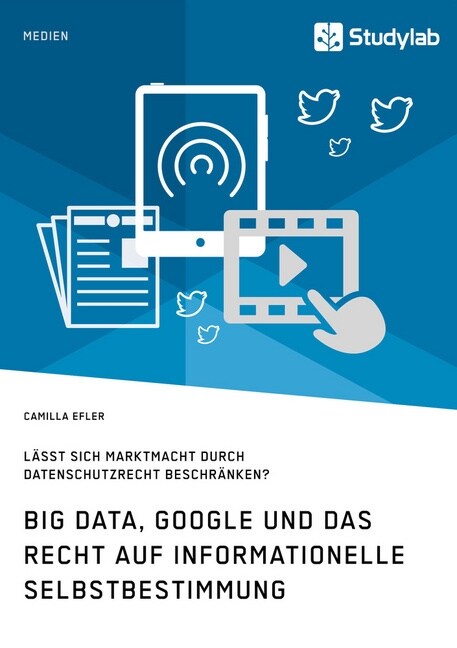 Big Data, Google und das Recht auf informationelle Selbstbestimmung: L?st sich Marktmacht durch Datenschutzrecht beschr?ken? (Paperback)