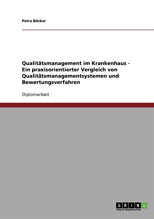 Qualit?smanagement im Krankenhaus: Ein praxisorientierter Vergleich von Qualit?smanagementsystemen und Bewertungsverfahren (Paperback)