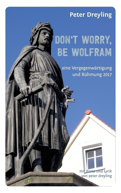 Dont Worry, Be Wolfram: eine Vergegenw?tigung und R?mung 2017 (Paperback)