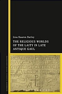 The Religious Worlds of the Laity in Late Antique Gaul (Paperback)