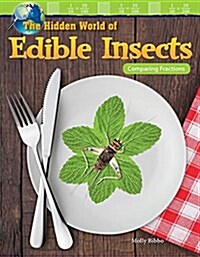 The Hidden World of Edible Insects: Comparing Fractions (Paperback)