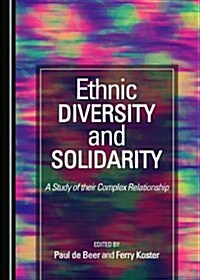 Ethnic Diversity and Solidarity: A Study of Their Complex Relationship (Hardcover)
