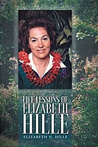 Life Lessons of Elizabeth Hille (Hardcover)