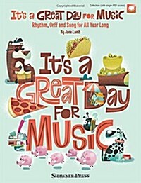 Its a Great Day for Music: Rhythm, Orff and Song for All Year Long (Paperback)