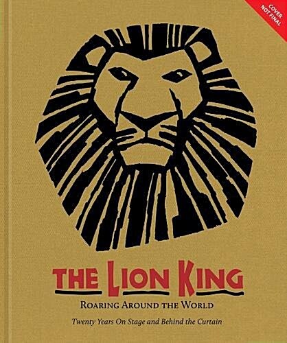 The Lion King: Twenty Years on Broadway and Around the World (Hardcover)