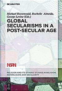 Global Secularisms in a Post-Secular Age (Paperback)