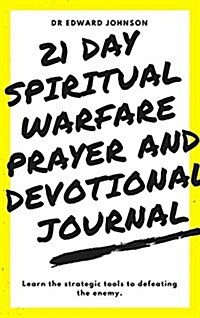 The 21 Day Spiritual Warfare Prayer and Devotional Journal (Paperback)