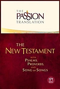 The Passion Translation New Testament (Ivory): With Psalms, Proverbs, and Song of Songs (Hardcover)