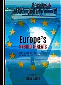 Europes Hybrid Threats: What Kinds of Power Does the Eu Need in the 21st Century? (Hardcover)