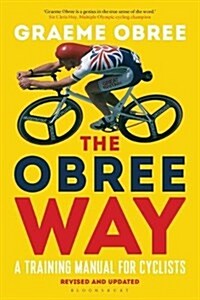 The Obree Way : A Training Manual for Cyclists - ‘A MUST-READ’ CYCLING WEEKLY (Paperback, 2 ed)