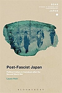 Post-Fascist Japan : Political Culture in Kamakura After the Second World War (Hardcover)