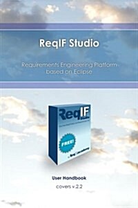 Reqif Studio: Requirements Engineering Platform Based on Eclipse (Paperback)
