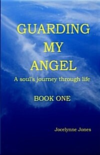 Guarding My Angel - Book One: A Souls Journey Through Life (Paperback)