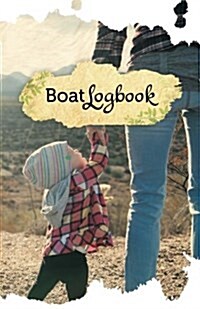 Boat Log Book: 50 Pages, 5.5 X 8.5 Motherly Love (Paperback)