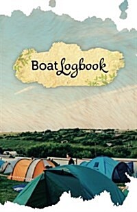 Boat Log Book: 50 Pages, 5.5 X 8.5 for the Love of Camping (Paperback)