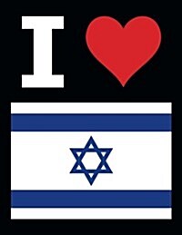 I Love Israel - 100 Page Blank Notebook - Unlined White Paper, Black Cover: 8.5 x 11; 216 mm x 279 mm; 50 Sheets; Page Numbers; Table of Contents; F (Paperback)