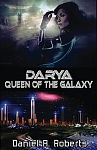 Darya: Queen of the Galaxy (Paperback)