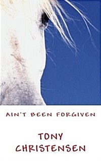 Aint Been Forgiven: A Tale of the West (Paperback)