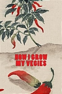 How I Grow My Vegies (Paperback)