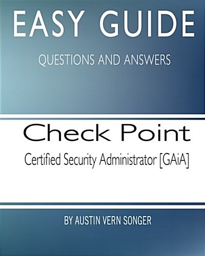 Easy Guide: Check Point Certified Security Administrator [Gaia] (Paperback)
