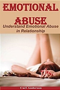 Emotional Abuse: Understand Emotional Abuse in Relationship(verbal Abuse, Emotional Abuse Books, Emotional Abuse in Children, Emotional (Paperback)