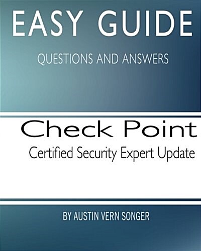 Easy Guide: Check Point Certified Security Expert Update (Paperback)