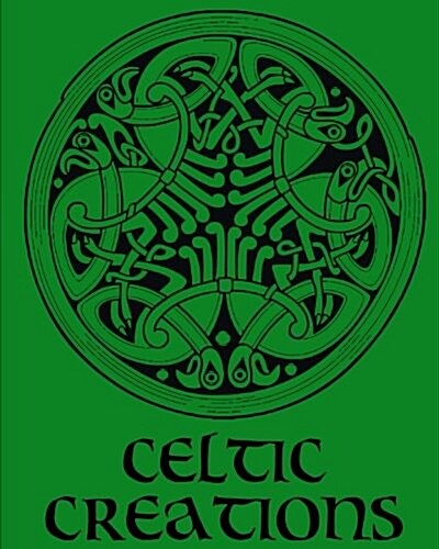 Celtic Creations - Adult Coloring / Colouring Book - Relaxation Stress Art: 38 Patterns to Color In, with Only One Design Per Page (Paperback)