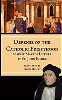 Defence of the Catholic Priesthood: Against Martin Luther (Paperback)