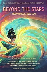 Beyond the Stars: New Worlds, New Suns: A Space Opera Anthology (Paperback)