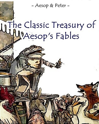 The Classic Treasury of Aesops Fables: Fairy Tales, Folk Tales & Myths Greek & Roman (Paperback)