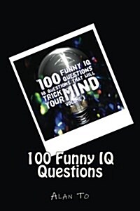 100 Funny IQ Questions: IQ Questions That Will Trick Your Mind (Paperback)