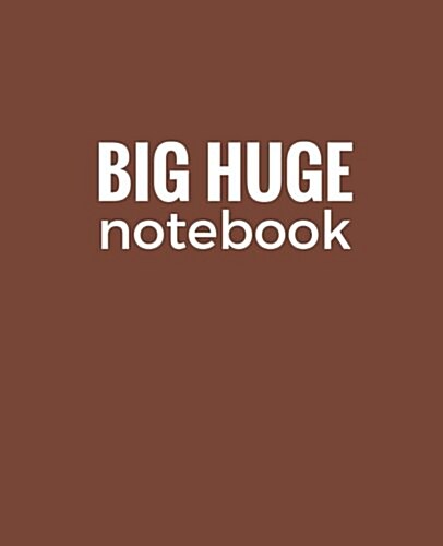 Big Huge Notebook (820 Pages): Brown, Extra Large Blank Page Draw and Write Journal, Notebook, Diary (Paperback)