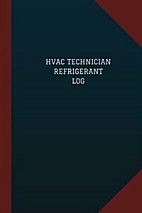 HVAC Technician Refrigerant Log (Logbook, Journal - 124 pages, 6 x 9): HVAC Technician Refrigerant Logbook (Blue Cover, Medium) (Paperback)
