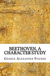 Beethoven, a Character Study (Paperback)