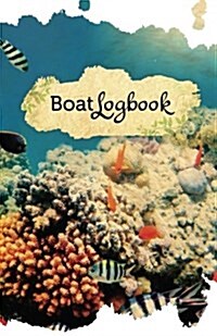 Boat Log Book: 50 Pages, 5.5 X 8.5 Underwater Beauty (Paperback)