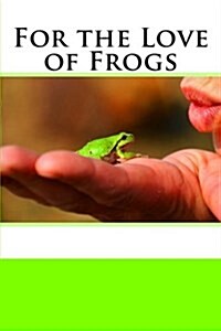 For the Love of Frogs (Journal / Notebook) (Paperback)