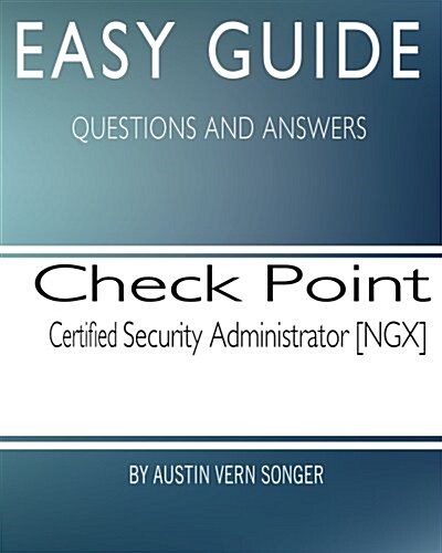 Easy Guide: Check Point Certified Security Administrator [Ngx] (Paperback)