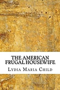 The American Frugal Housewife (Paperback)
