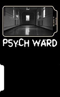 Psych Ward: Who Really Needs to Be Here? (Paperback)