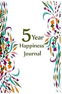 5 Year Happiness Journal: 5 Years of Memories, Blank Date No Month (Paperback)