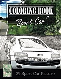 Sportcar Greyscale Photo Adult Coloring Book, Mind Relaxation Stress Relief: Just Added Color to Release Your Stress and Power Brain and Mind, Colorin (Paperback)