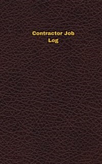 Contractor Job Log (Logbook, Journal - 96 Pages, 5 X 8 Inches): Contractor Job Logbook (Deep Wine Cover, Small) (Paperback)