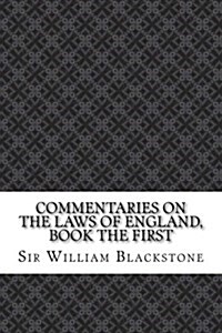 Commentaries on the Laws of England, Book the First (Paperback)